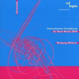 Wolfgang Mitterer - Internationale Ferienkurse Fur Neue Musik 2004 1CD