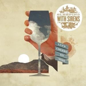 Sleeping with Sirens - Let's Cheers to This 1CD