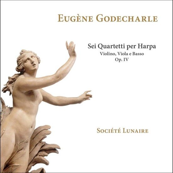 Societe Lunaire - Eugene Godecharle: Sei Quartetti Per Harpa / Violino / Viola E Basso / Op. IV 1CD