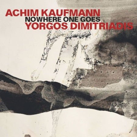 Achim Kaufmann & Yorgos Dimitriadis - Nowhere One Goes 1CD