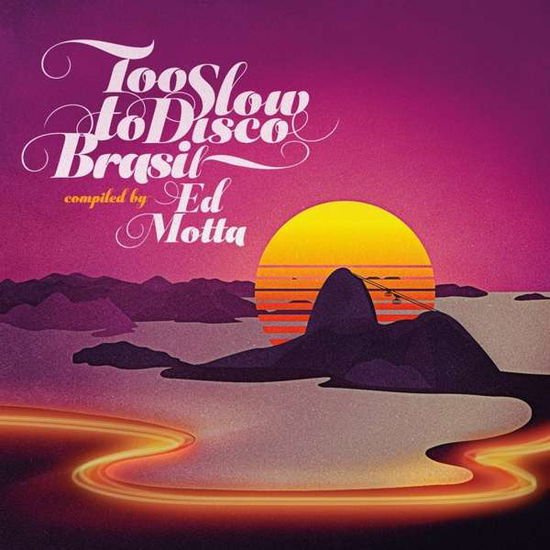 Compilation - Too Slow To Disco Brasil (Compiled By Ed Motta) 1CD