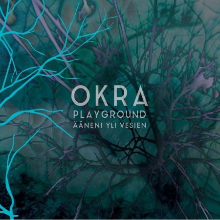 Okra Playground - Aeaeneni Yli Vesien 1CD