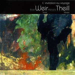 Duparc / Faure / Debussy / Weir / Theill - L'invitation Au Voyage 1CD