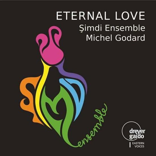 SIMDI ENSEMBLE & MICHEL GODARD ETERNAL LOVE CD