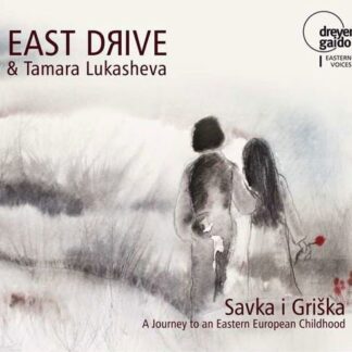 Traditional / East Drive / Lukasheva - Savka I Griska: Journey to an Eastern European 1CD
