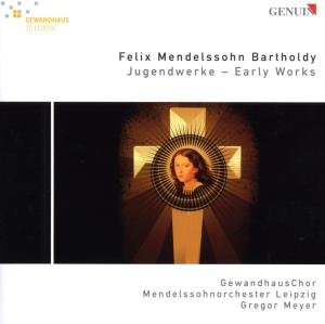 Mendelssohn-bartholdy / Leipzig Gewandhaus Choir - Early Works: Wer Nur den Lieben Gott Lasst 3 1CD