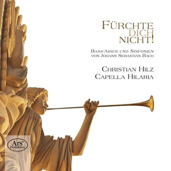 Bach / Hilz / Capella Hilaria - Furchte Dich Nicht 1CD