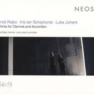 UROS ROJKO / IRIS TER SCHIPHORST & LUKA JUHART Works For Clarinet And Accordion CD