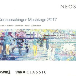 Emmanuel Nunes / Eivind Buene / Andreas Dohmen / Marton Illes. - Donaueschingen Musiktage 2017 2CD
