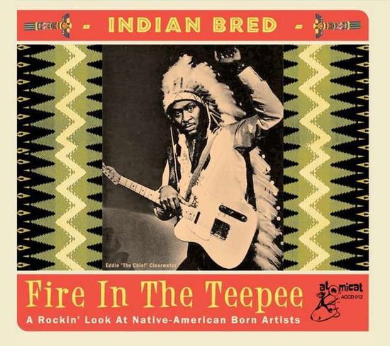 Indian Bred: Fire in the Teepee / Various - Indian Bred - Fire In The Teepee 1CD