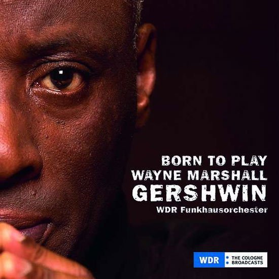 Wayne & Wdr Funkhausorchester Marshall - Born to Play, Gershwin 1CD