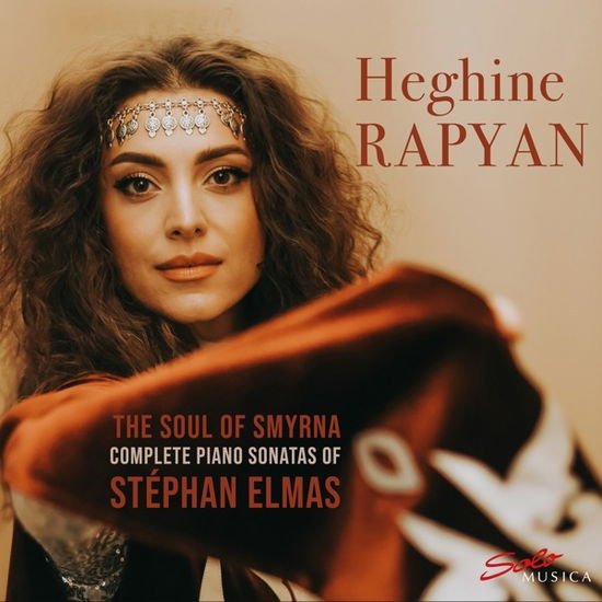 Heghine Rapyan - Soul of Smyrna: Complete Piano Sonatas of Stephan Elmas 1CD