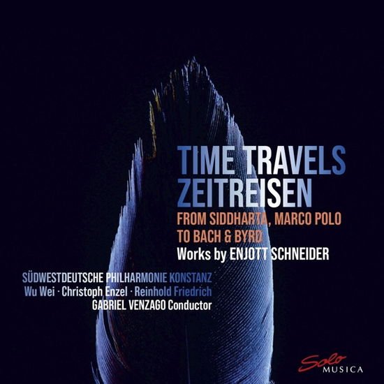 Christoph Enzel & Sudwestdeutsche Philharmonie Konstanz - Enjott Schneider: Time Travels 1CD