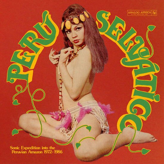 Peru Selvatico - Sonic Expedition into the / Var - Peru Selvatico - Sonic Expedition Into The Peruvian Amazon 1972-1986 1CD
