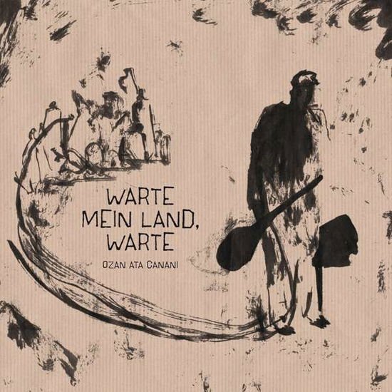 Ozan Ata Canani - Warte Mein Land. Warte 1CD