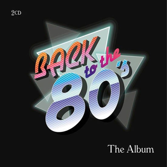 Back To The 80s - The Album 2CD