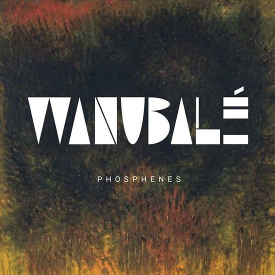 Wanubale - Phosphenes 1CD