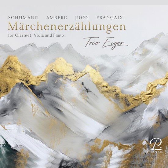 Trio Eiger - Schumann, Amberg, Juon & Francaix: Märchenerzählungen - For Clarinet, Viola And Piano 1CD