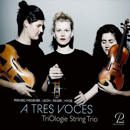 TriOlogie String Trio - Reger, Hyde & Frensel Wegener: A Tres Voces - Works for String Trio 1CD