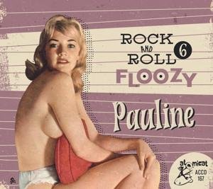 Rock and Roll Floozy 6- Pauline 1CD