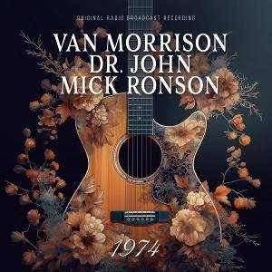 Van Morrison / Dr. John / Mick Ronson - 1974 1CD