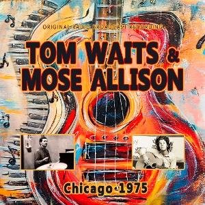 Tom Waits & Mose Allison - Chicago 1975 1CD