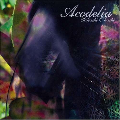Takashi Ohashi - Acodelia 1CD