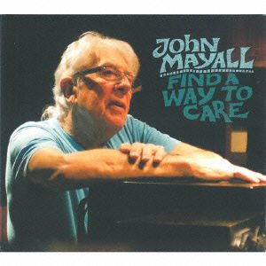 John Mayall - Find A Way To Care 1CD
