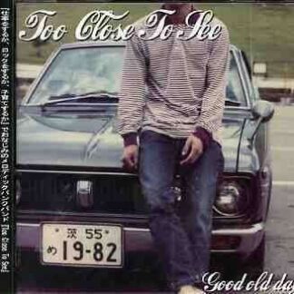 Too Close to See - Good Old Days 1CD