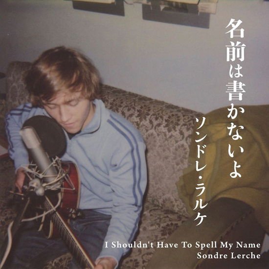 Sondre Lerche - I Shouldn't Have To Spell My Name 1CD