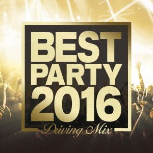 Best Party Hits 2015-2016 (Driving Mixes) 1CD