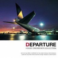 Departure House / Crossover Collection - Departure -House / Crossover Coln- 1CD