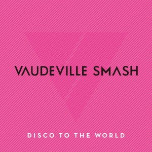 Vaudeville Smash - Disco To The World -Greatest Hits For Japan- 1CD