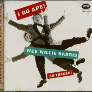 Wee Willie Harris - I Go Ape! Rockin' With Wee Willie 1CD