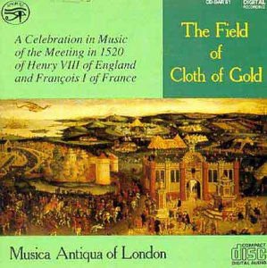 Musica Antiqua of London - Field of Cloth of Gold 1CD