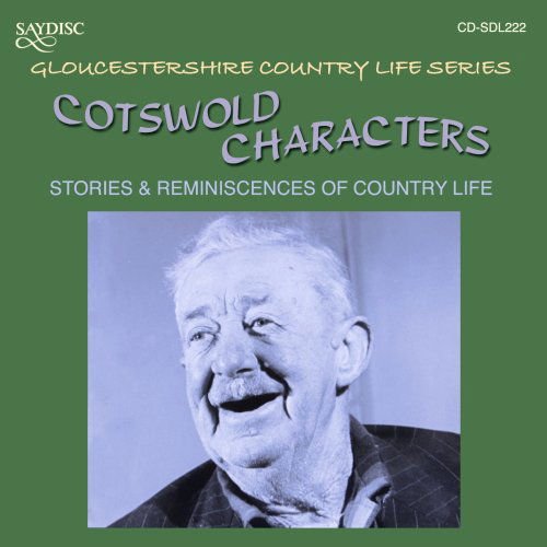 Cotswold Characters: Stories & Reminiscences of - Cotswold Characters: Stories & Reminiscences of 1CD