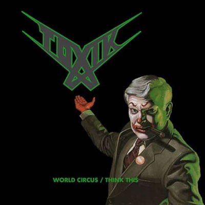 Toxik - World Circus / Think This (2cd Digi) 2CD