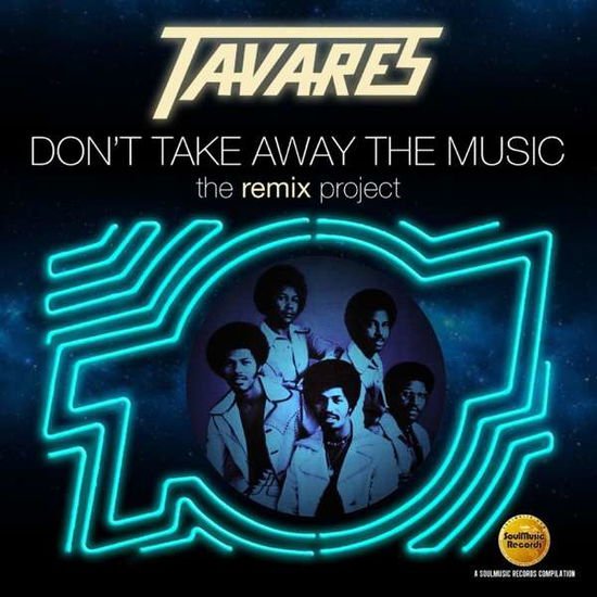Tavares - Don't Take Away the Music: the Remix Project 1CD