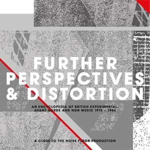 Further Perspectives & Distortion - An Encyclopedia Of British Experimental And Avant-Garde Music 1976-1984 (Clamshell) 3CD