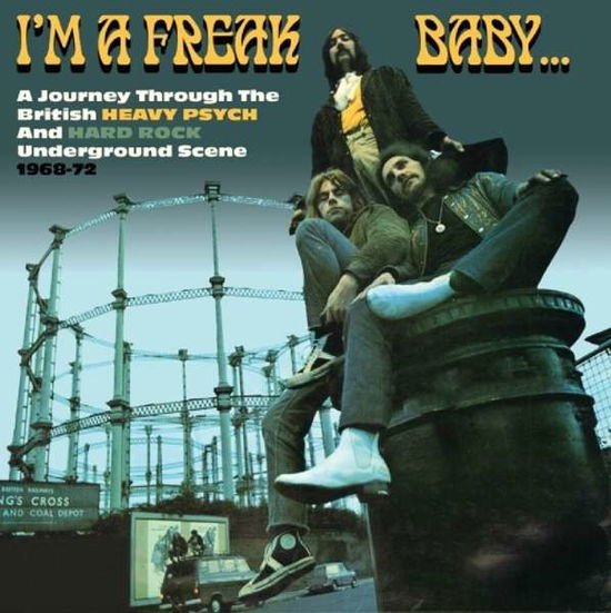 I'm a Freak Baby: Journey Through British Heavy - IM A Freak Baby... 3CD