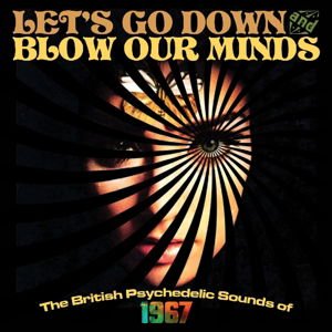 Let's Go Down & Blow Our Minds / Various - Lets Go Down & Blow Our Minds: The British Psychedelic Sounds Of 1967 (Clamshell) 3CD
