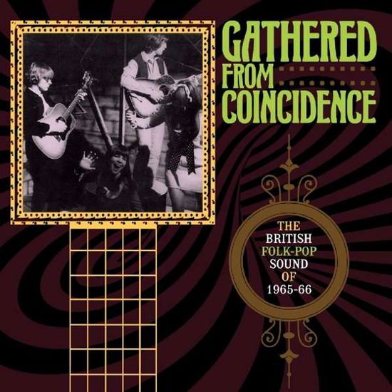Gathered from Coincidence: British Folk-pop Sound - Gathered from Coincidence: the British Folk-pop Sound of 1965-66 3CD