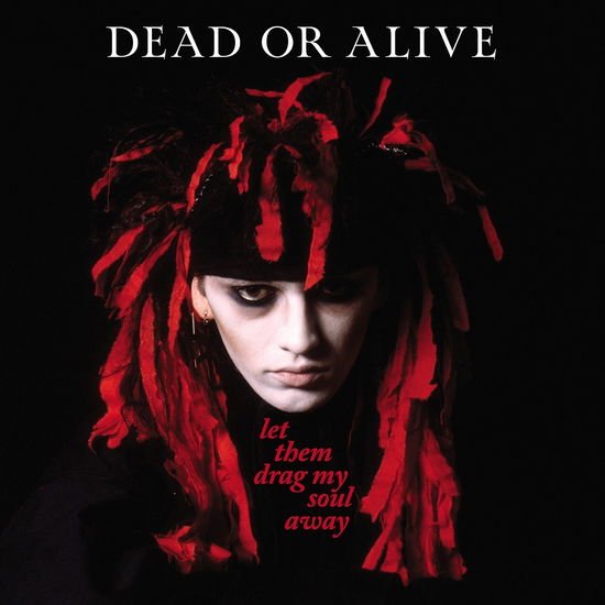 DEAD OR ALIVE LET THEM DRAG MY SOUL AWAY - S CD