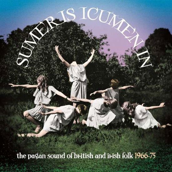 Sumer is Icumen in - Sumer Is Icumen In: The Pagan Sound Of British & Irish Folk 1966-1975 (Clamshell) 3CD