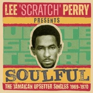 Lee Scratch Perry Presents Soulful I - The Jamaican Upsetter Singles 1969-1970 2CD