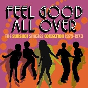 Feel Good All Over: the Sunshot Singles 1972 -1973 - Feel Good All over - the Sunshot Singles 1972 -1973 3CD