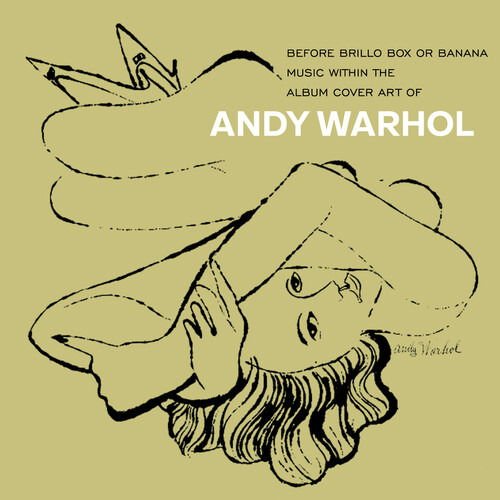 Andy Warhol - Before Brillo Box or Banana - Music with the Album Cover Art of Andy Warhol 4CD