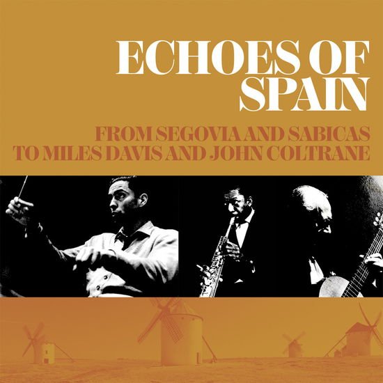 Echoes of Spain: from Segovia & Sabicas to Miles - Echoes Of Spain - From Segovia 3CD