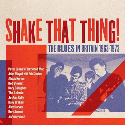 Shake That Thing - The Blues In Britain 1963-1973 (Clamshell) 3CD