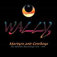 Wally - Martyrs and Cowboys - the Atlantic Recordings 1974-1975 2CD